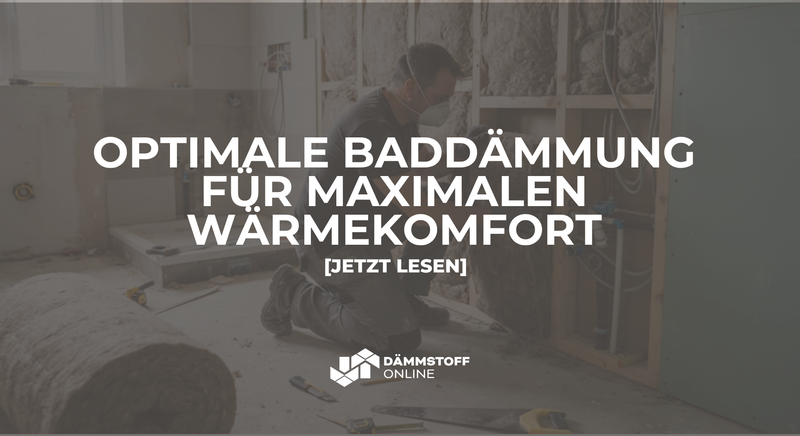 Maximaler Wärmekomfort durch eine optimale Baddämmung