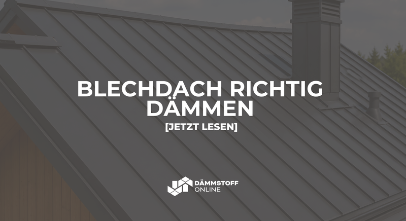 Blechdachdämmung: einfach und bequem online kaufen