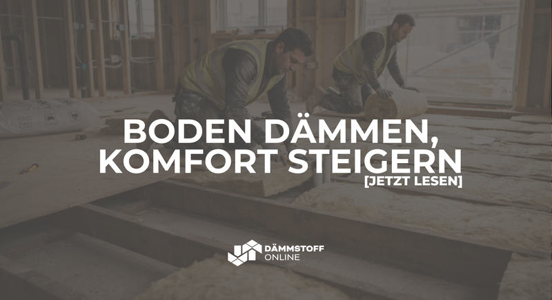 Weniger Wärmeverlust, mehr Wohnkomfort: Boden dämmen lohnt sich