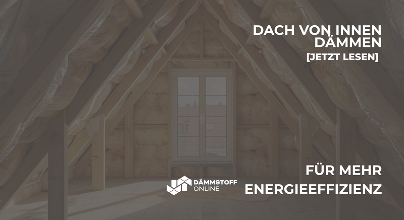 Dach dämmen von innen: So wird Ihr Zuhause energieeffizienter