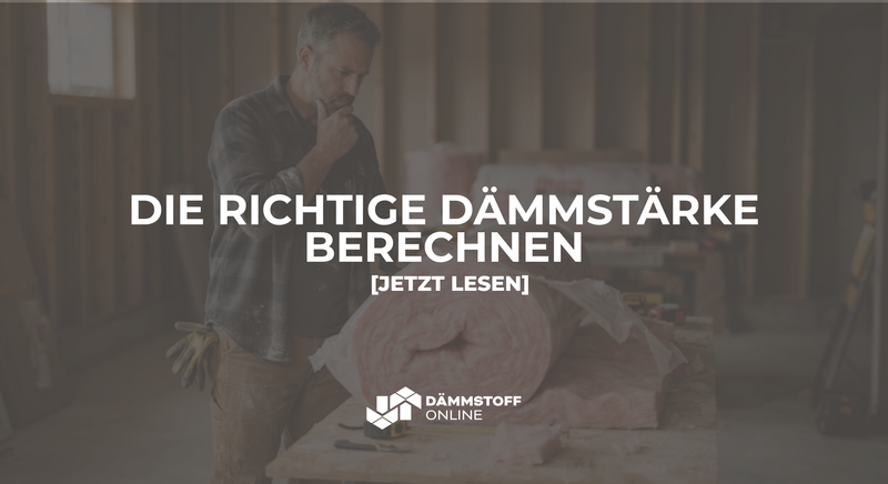 Dämmung: So berechnen Sie die korrekte Stärke für Ihr Projekt