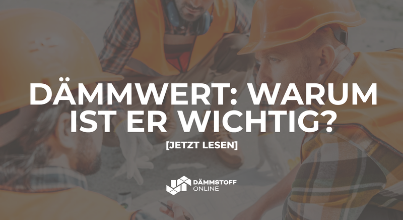 Dämmwert: Was ist das und warum ist er wichtig?