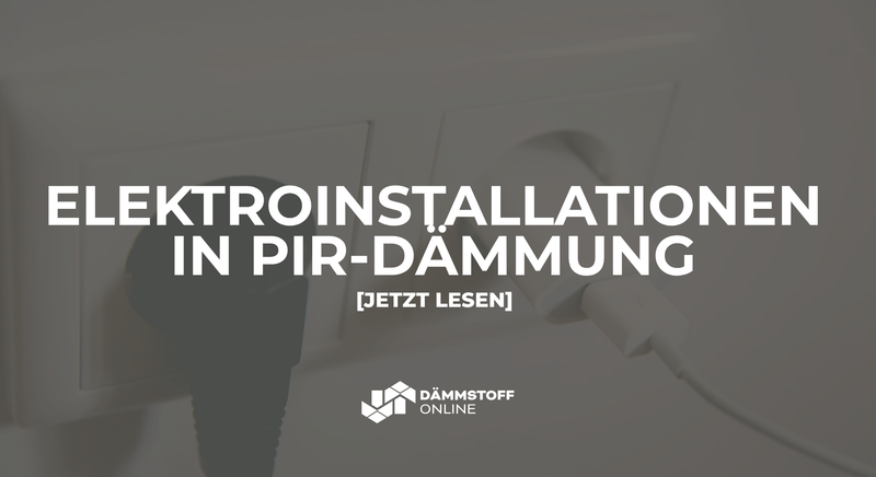 Einbau von Elektroinstallationen in PIR-Dämmung