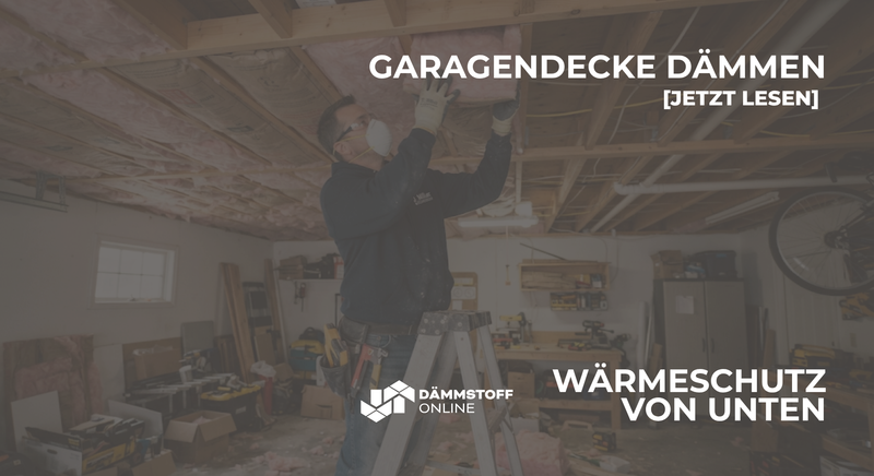 Die Dämmung der Garagendecke: ein sinnvoller Wärmeschutz von unten