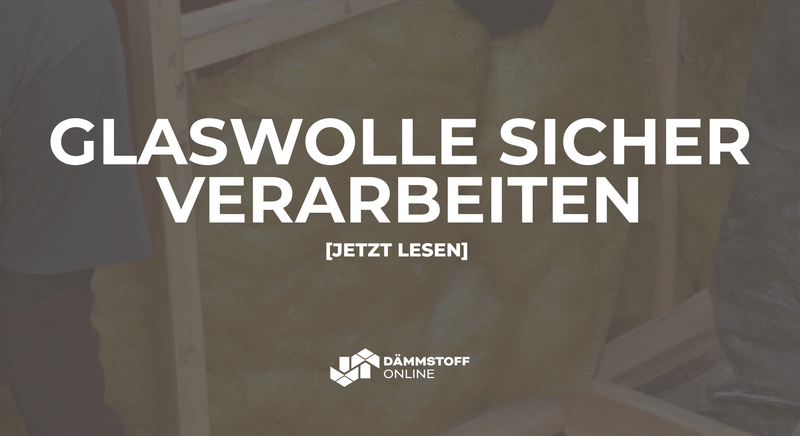 Wie verarbeiten Sie Glaswolle sicher und effizient?
