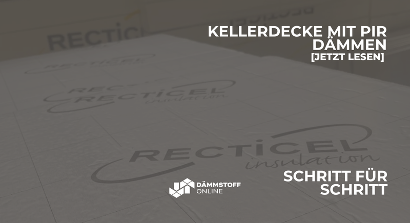 Kellerdecke dämmen mit PIR-Platten: Eine Schritt-für-Schritt-Anleitung