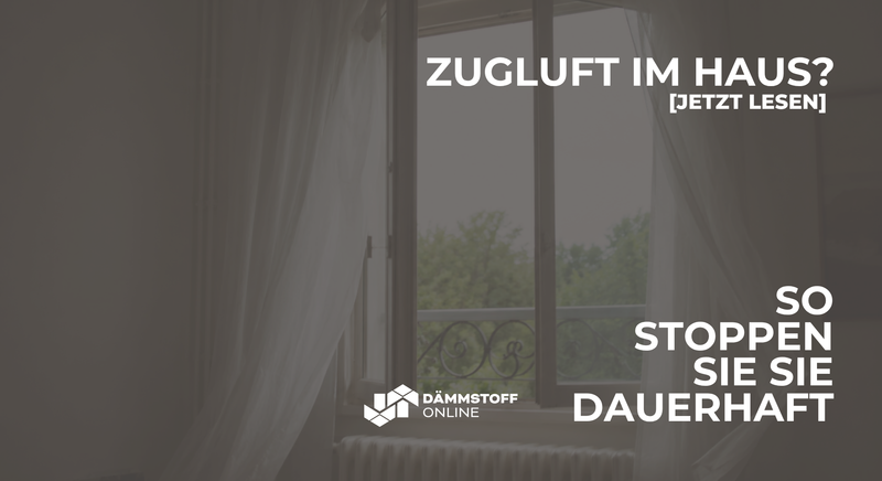 Zugluft im Haus erkennen und dauerhaft stoppen: Unsere Profi-Tipps